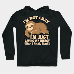 Lazy Sloth I'm Not Lazy Funny Sloth Hoodie